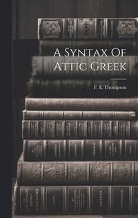 bokomslag A Syntax Of Attic Greek