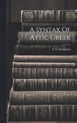 A Syntax Of Attic Greek 1