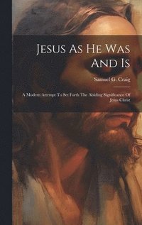 bokomslag Jesus As He Was And Is