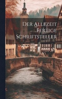 bokomslag Der Allezeit Fertige Schriftsteller