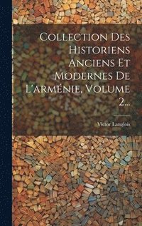 bokomslag Collection Des Historiens Anciens Et Modernes De L'armnie, Volume 2...