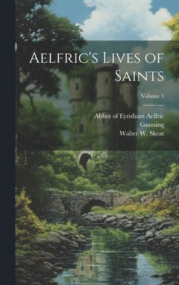 Aelfric's Lives of Saints; Volume 1 1