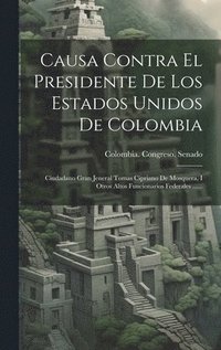 bokomslag Causa Contra El Presidente De Los Estados Unidos De Colombia