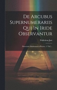bokomslag De Arcubus Supernumerariis Qui In Iride Observantur