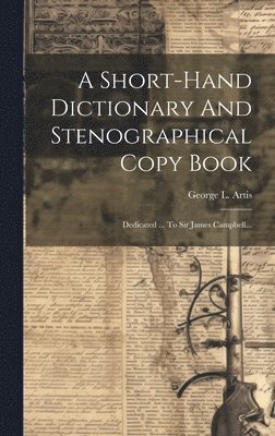 A Short-hand Dictionary And Stenographical Copy Book 1