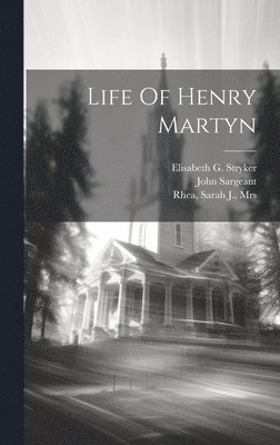 Life Of Henry Martyn 1