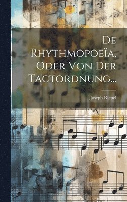 bokomslag De Rhythmopoea, Oder Von Der Tactordnung...