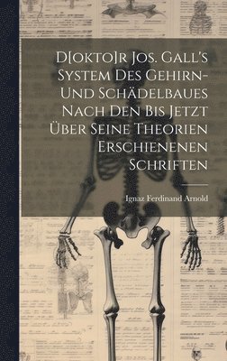 bokomslag D[okto]r Jos. Gall's System Des Gehirn- Und Schädelbaues Nach Den Bis Jetzt Über Seine Theorien Erschienenen Schriften