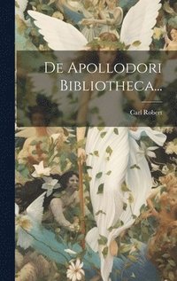 bokomslag De Apollodori Bibliotheca...