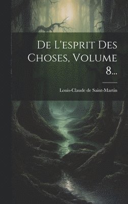 bokomslag De L'esprit Des Choses, Volume 8...