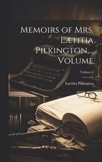 bokomslag Memoirs of Mrs. Ltitia Pilkington, ... Volume; Volume 2