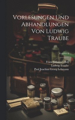 Traube Ludwig 1861-1907, Ludwig, 1861-1907, Traube - Vorlesungen und abhandlungen von Ludwig Traube; Volume 2, Inbunden