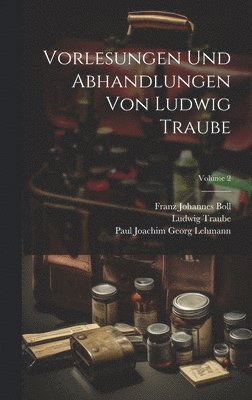 Vorlesungen und abhandlungen von Ludwig Traube; Volume 2 1