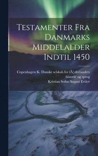 bokomslag Testamenter Fra Danmarks Middelalder Indtil 1450