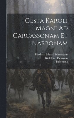 Gesta Karoli Magni Ad Carcassonam Et Narbonam 1