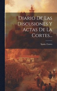 bokomslag Diario De Las Discusiones Y Actas De La Cortes...