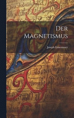Joseph Ennemoser - Magnetismus, Inbunden