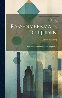 Maurice Fishberg - Rassenmerkmale Der Juden, Inbunden