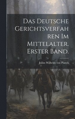 bokomslag Das Deutsche Gerichtsverfahren im Mittelalter. Erster Band.