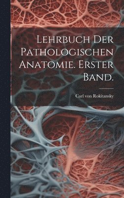 bokomslag Lehrbuch der pathologischen Anatomie. Erster Band.