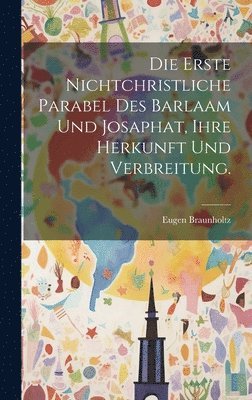 bokomslag Die Erste Nichtchristliche Parabel des Barlaam und Josaphat, ihre Herkunft und Verbreitung.