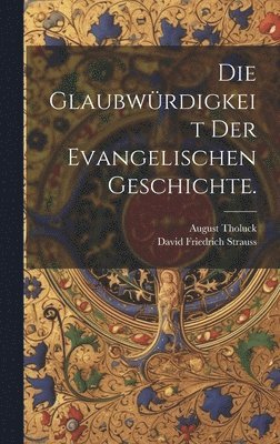 bokomslag Die Glaubwrdigkeit der evangelischen Geschichte.