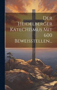 bokomslag Heidelberger Katechismus Mit 600 Beweisstellen...