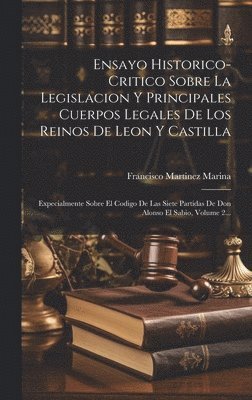 bokomslag Ensayo Historico-critico Sobre La Legislacion Y Principales Cuerpos Legales De Los Reinos De Leon Y Castilla