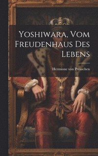 bokomslag Yoshiwara, Vom Freudenhaus Des Lebens