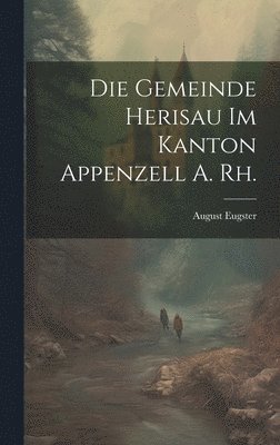 bokomslag Die Gemeinde Herisau im Kanton Appenzell A. Rh.