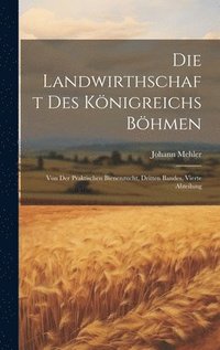 bokomslag Die Landwirthschaft des Knigreichs Bhmen