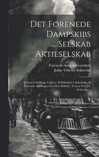 bokomslag Det Forenede Dampskibs Selskab Aktieselskab