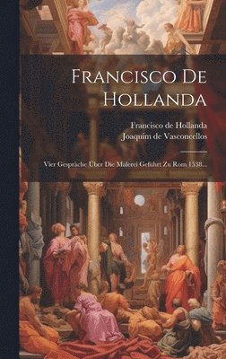 Francisco De Hollanda - Francisco De Hollanda, Inbunden