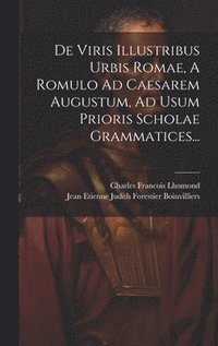bokomslag De Viris Illustribus Urbis Romae, A Romulo Ad Caesarem Augustum, Ad Usum Prioris Scholae Grammatices...
