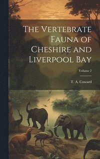 bokomslag Vertebrate Fauna of Cheshire and Liverpool Bay; Volume 2