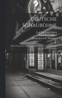 bokomslag Deutsche Schaubhne; oder dramatische Bibliothek der neusten Lust-Schau-Sing- und Trauerspiele.