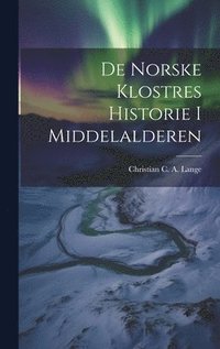 bokomslag De Norske Klostres Historie I Middelalderen