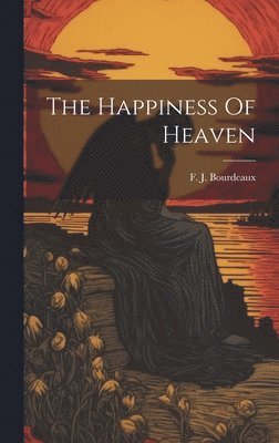 bokomslag The Happiness Of Heaven