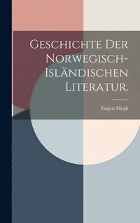 bokomslag Geschichte der norwegisch-islndischen Literatur.