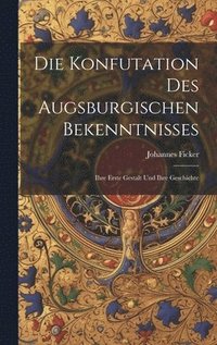 bokomslag Die Konfutation des Augsburgischen Bekenntnisses