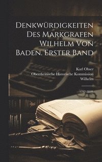 bokomslag Denkwrdigkeiten des Markgrafen Wilhelm von Baden. Erster Band