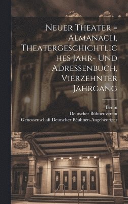 Neuer Theater = Almanach, Theatergeschichtliches Jahr- Und Adressenbuch, Vierzehnter Jahrgang 1