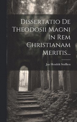 bokomslag Dissertatio De Theodosii Magni In Rem Christianam Meritis...