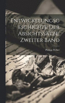 bokomslag Entwickelungsgeschichte der Absichtsstze, Zweiter Band