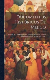 bokomslag Documentos Histricos De Mjico