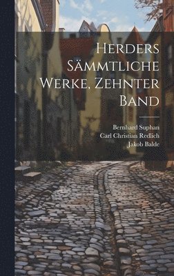 Johann Gottfried Herder, Jakob Balde, Bernhard Suphan - Herders sämmtliche Werke, Zehnter Band, Inbunden