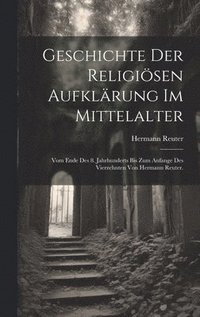bokomslag Geschichte der religisen Aufklrung im Mittelalter
