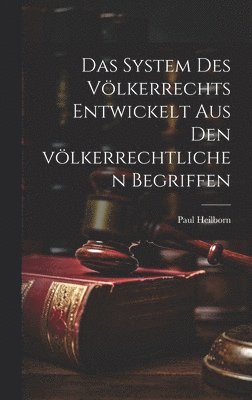 Paul Heilborn - System des Völkerrechts entwickelt aus den völkerrechtlichen Begriffen, Inbunden