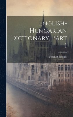 bokomslag English-hungarian Dictionary, Part 1