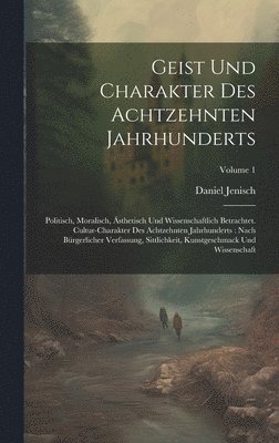 Geist Und Charakter Des Achtzehnten Jahrhunderts 1